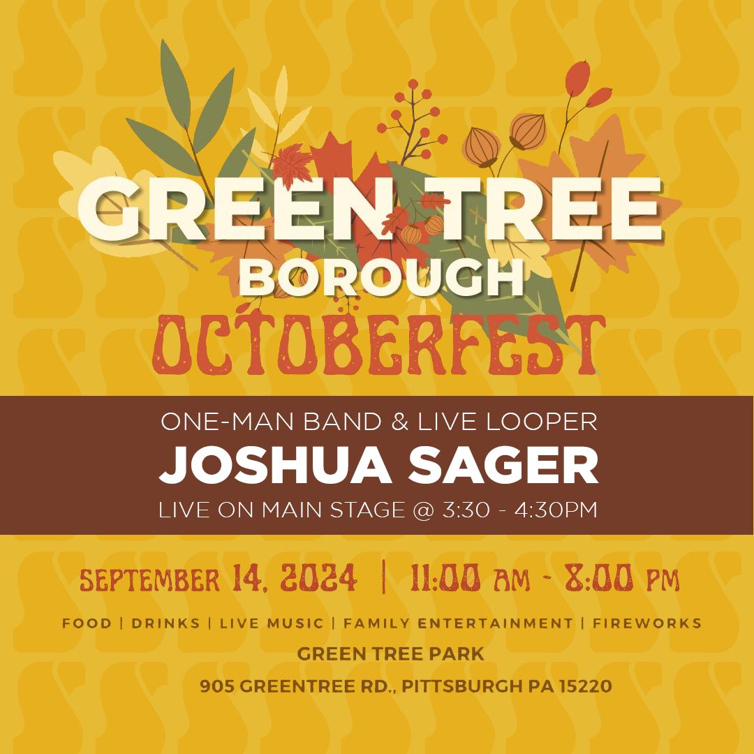 Joshua Sager will be performing at the Green Tree Octoberfest on September 14th from  3:30 - 4:30pm